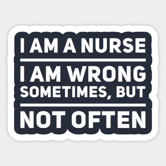 Nurses Are Rarely Wrong Sticker by MikeyBeRotten